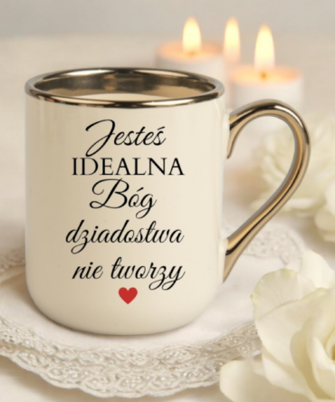 Kubek elegant z napisem " Jesteś idealna ,Bóg dzidostwa nie tworzy "