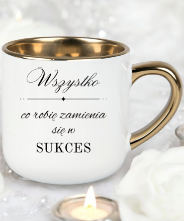 Kubeczek z serii elegant z afirmacją " Wszystko co robię , zamienia się w sukces"