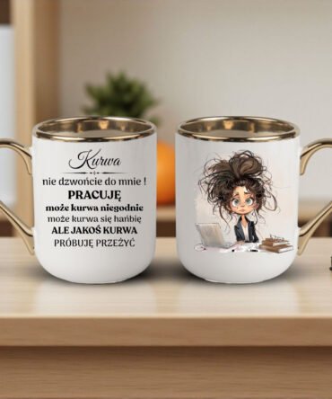 Kubek  bez cenzury "Kurwa nie dzwońcie do mnie..."