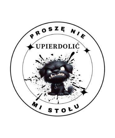 Podkładka pod kubek z napisem "Proszę nie upierdolić mi stołu"