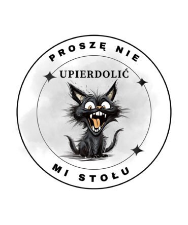 Podkładka pod kubek z napisem "Proszę nie upierdolić mi stołu"